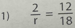  2/r = 12/18 