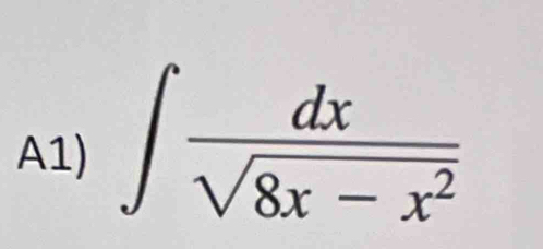 A1) ∈t  dx/sqrt(8x-x^2) 