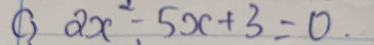 2x^2-5x+3=0.