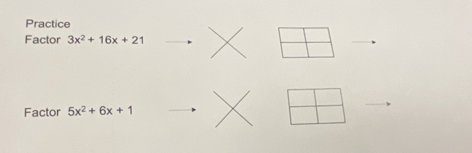 Practice 
Factor 3x^2+16x+21
Factor 5x^2+6x+1