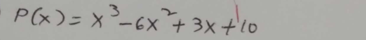 P(x)=x^3-6x^2+3x+10