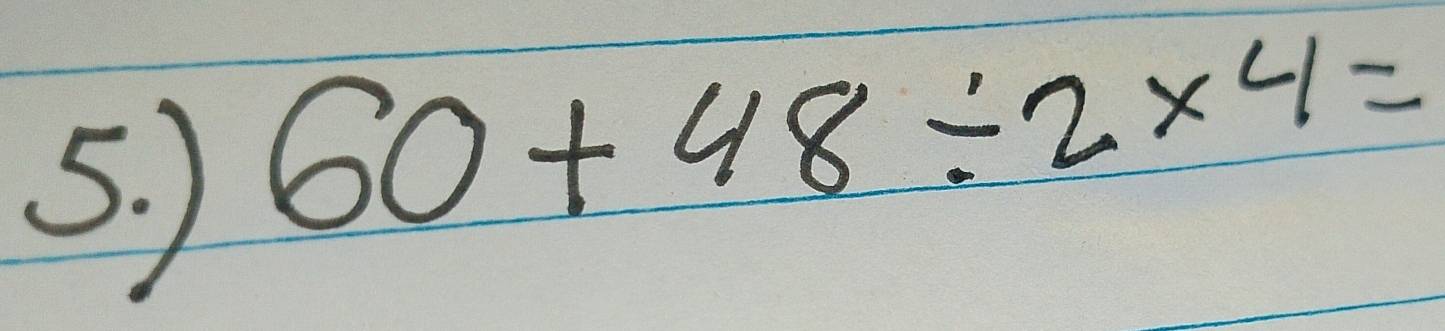 60+48/ 2* 4=