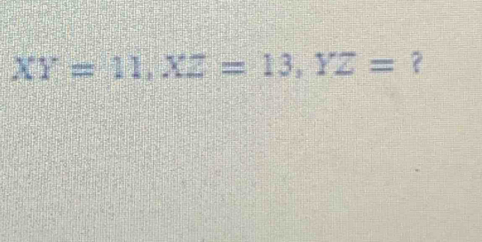 XY=11, XZ=13, YZ= ？