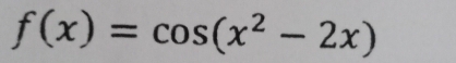 f(x)=cos (x^2-2x)