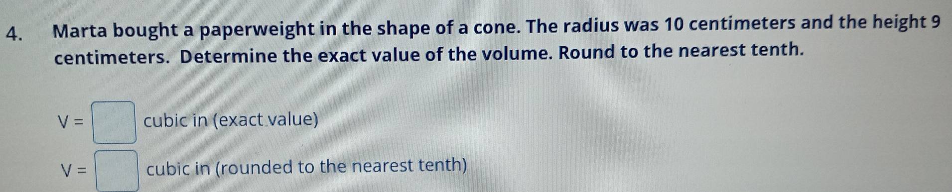 Solved: Marta bought a paperweight in the shape of a cone. The radius ...