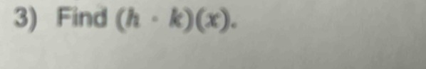 Find (h· k)(x).