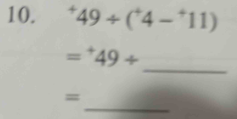 ^+49/ (^+4-^+11)
_
=^+49/
_ 
=