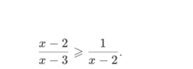  (x-2)/x-3 ≥slant  1/x-2 .