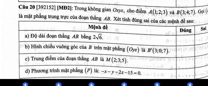 [392152] [MĐ2]: Trong không gian Oxyz, cho điểm A(1;2;3) và B(3;4;7). Gọi (
là mặt phẳng trung trực của đoạn thẳng
i