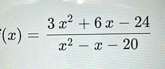 (x)= (3x^2+6x-24)/x^2-x-20 