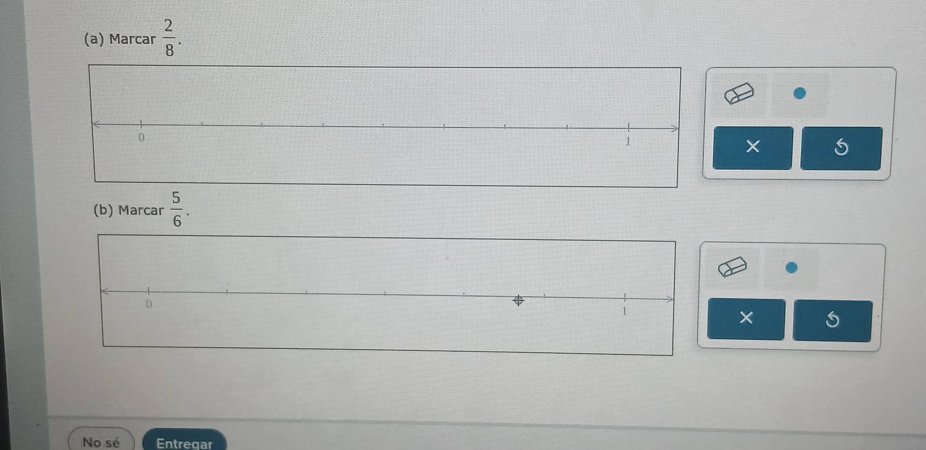 Marcar  2/8 . 
× 
(b) Marcar  5/6 . 
× 
No sé Entregar