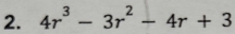 4r^3-3r^2-4r+3