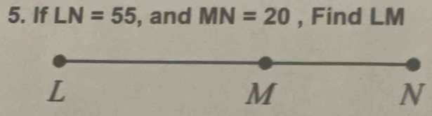 If LN=55 , and MN=20 , Find LM
N