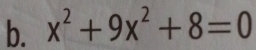 x^2+9x^2+8=0