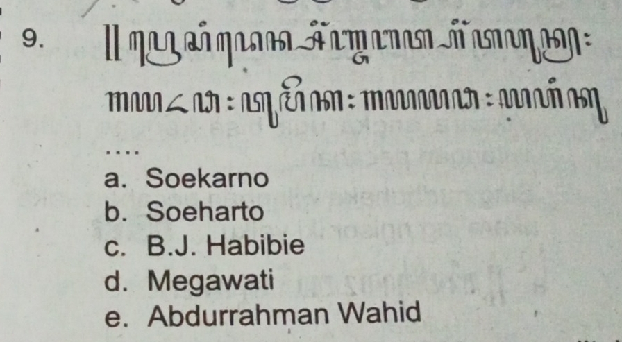 a. Soekarno
b. Soeharto
c. B.J. Habibie
d. Megawati
e. Abdurrahman Wahid