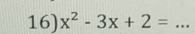 x^2-3x+2= _