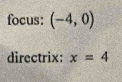 focus: (-4,0)
directrix: x=4