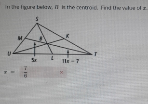 In the figure below, B is the centroid. Find the value of £.
x= 7/6 