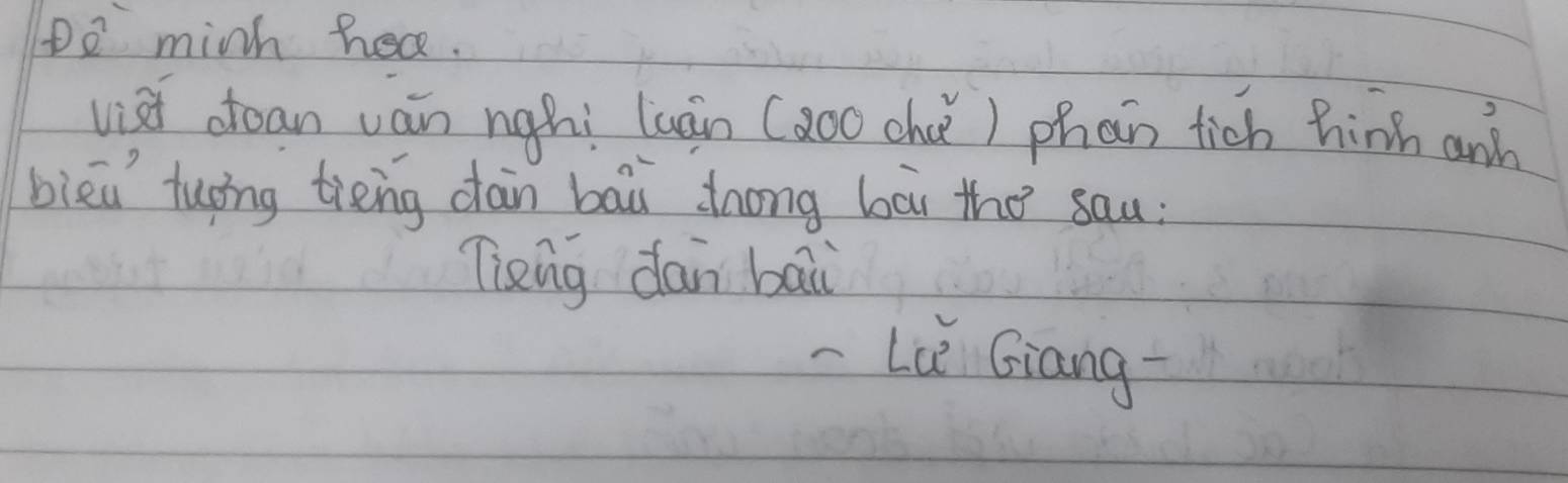 De minh hec. 
vist ctoan ván nighí luàn (30o chu) phan tich hinh anh 
biēǔ tuōng tièng dàn bai dong bài the sau: 
Tieng dan bāi 
-Lú Giang-