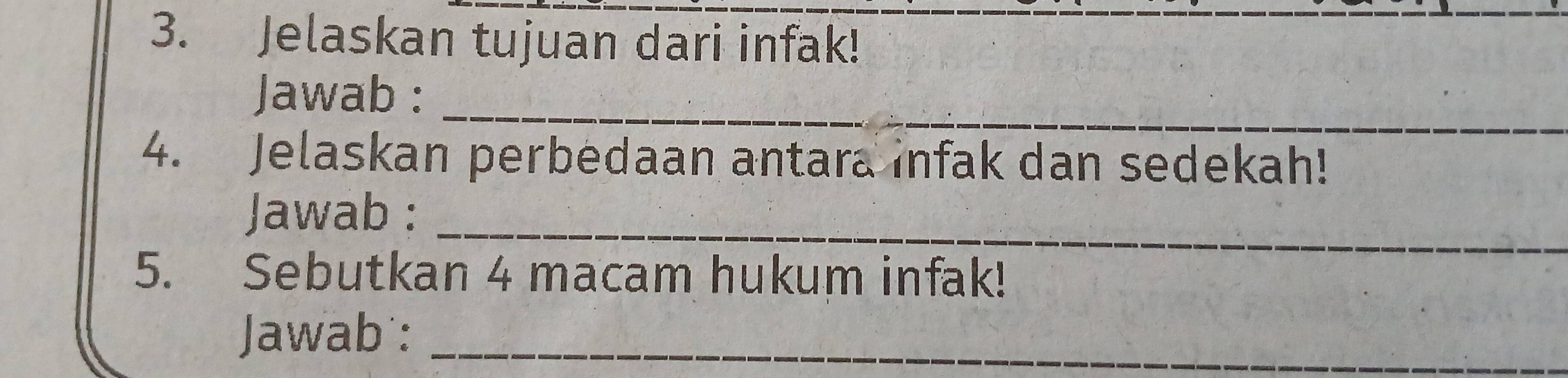 Jelaskan tujuan dari infak! 
Jawab :_ 
4. Jelaskan perbedaan antara infak dan sedekah! 
Jawab :_ 
5. Sebutkan 4 macam hukum infak! 
Jawab :_