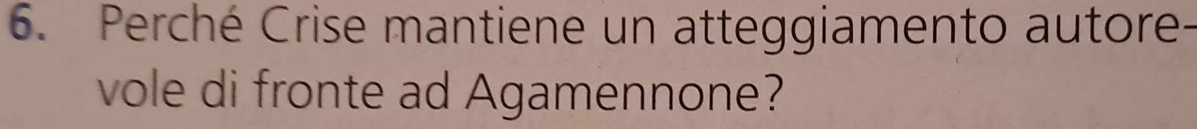 Perché Crise mantiene un atteggiamento autore- 
vole di fronte ad Agamennone?