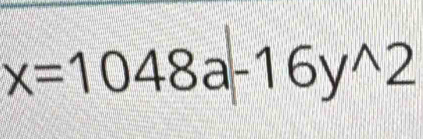 x=1048a-16y^(wedge)2