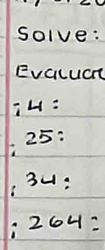 solve: 
Evclucr 
iH:
25 : 
3u: 
264: