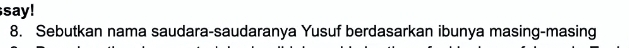 say! 
8. Sebutkan nama saudara-saudaranya Yusuf berdasarkan ibunya masing-masing
