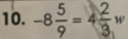 -8 5/9 =4 2/3  w