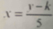 x= (y-k)/5 