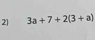 3a+7+2(3+a)