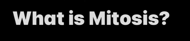 What is Mitosis?