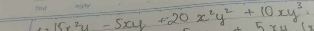 ∴ 15x^2y-5xy+20x^2y^2+10xy^3,
+5xy