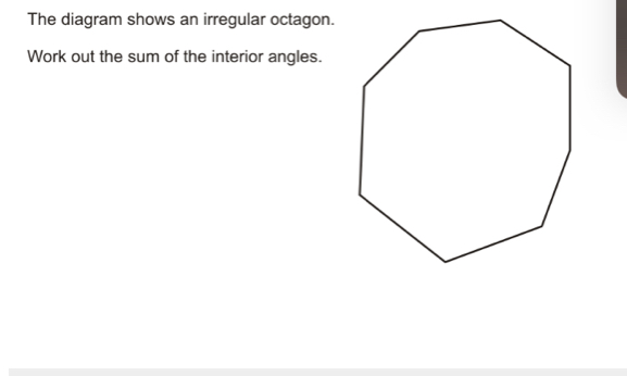 The diagram shows an irregular octagon.
Work out the sum of the interior angles.