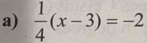  1/4 (x-3)=-2