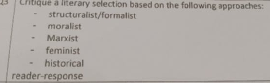 Critique a literary selection based on the following approaches:
structuralist/formalist
moralist
Marxist
feminist
historical
reader-response