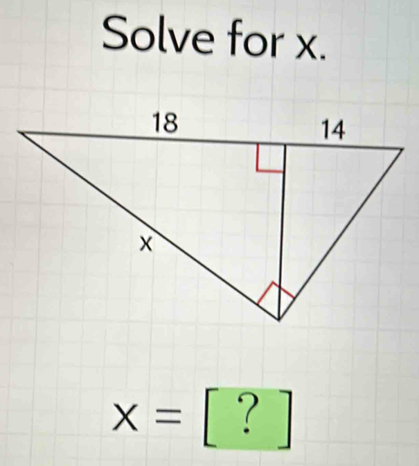 Solve for x.
x= :[?]