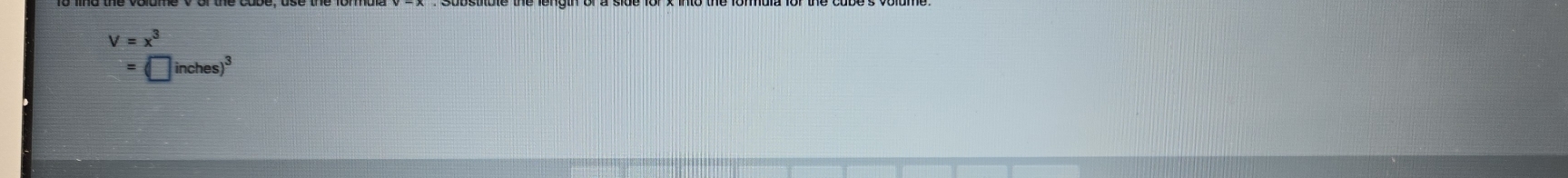 V=x^3
= (□ inches)^3