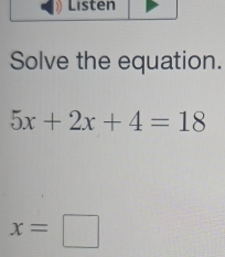 Solve the equation.
5x+2x+4=18
x=□