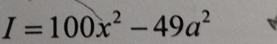 I=100x^2-49a^2