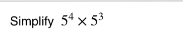 Simplify 5^4* 5^3