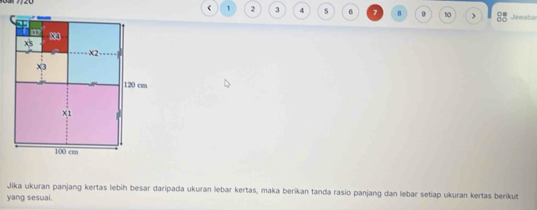 1 2 3 4 5 6 7 8 9 10 > Jawabar 
Jika ukuran panjang kertas lebih besar daripada ukuran lebar kertas, maka berikan tanda rasio panjang dan lebar setiap ukuran kertas berikut 
yang sesuai.