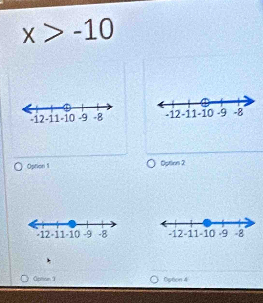 x>-10

Option 1 Option 2

Opnion 3 Option 4