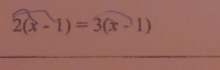 2(x-1)=3(x-1)