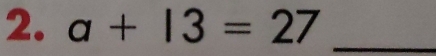 a+13=27 _