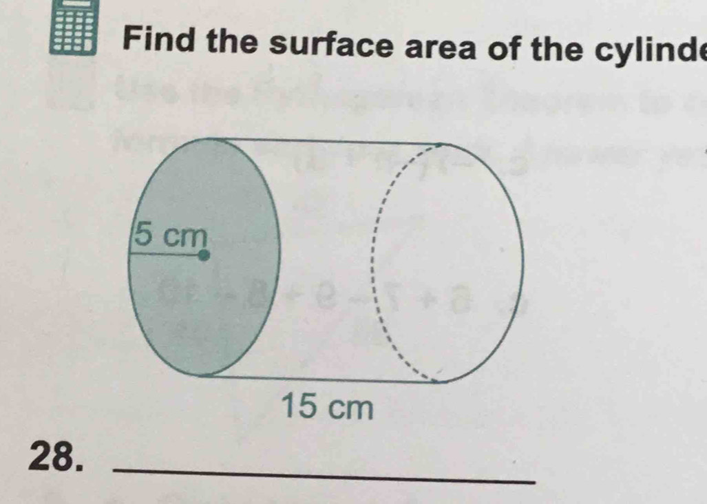 Find the surface area of the cylind 
28._