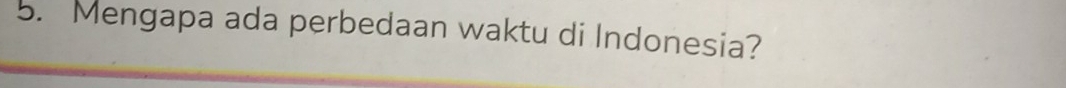 Mengapa ada perbedaan waktu di Indonesia?