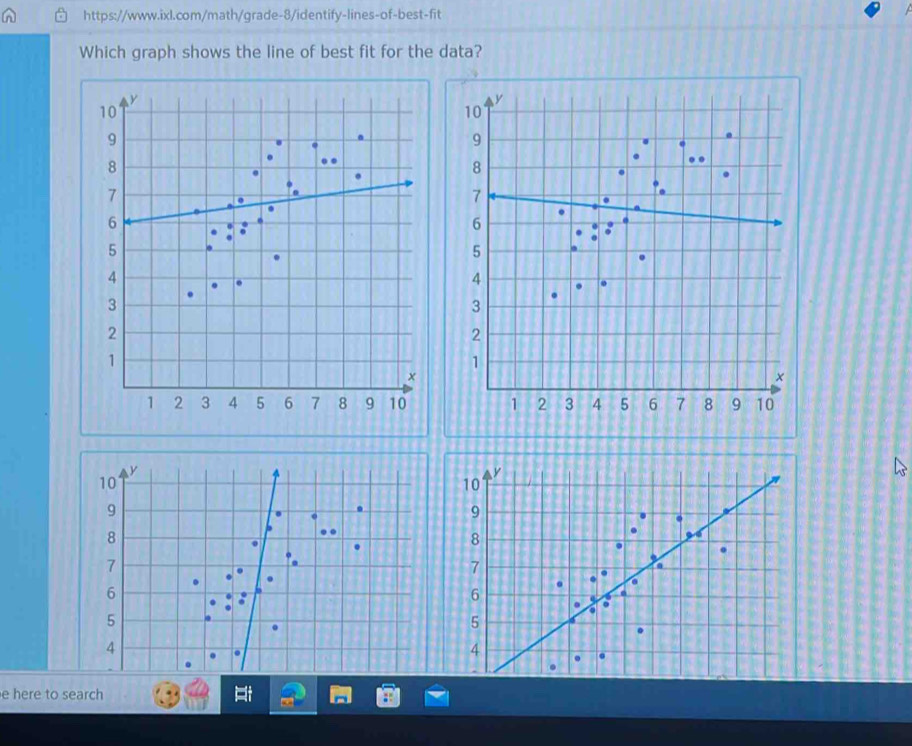 Which graph shows the line of best fit for the data?

y
10
10
y
9
9
8
8.
7
7.
6
6
5
5
4
4 
e here to search