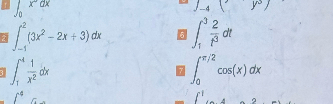 1 ∈t _0x^(∈fty)dx
-4(y)
2 ∈t _(-1)^2(3x^2-2x+3)dx
6 ∈t _1^(3frac 2)t^3dt
3 ∈t _1^(4frac 1)x^2dx
7 ∈t _0^((π /2)cos (x)dx
∈t ^4) □ 