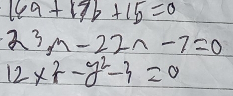 169+17b+15=0
23m-22n-7=0
12* 2-y^2-3=0